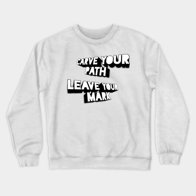 Carve Your Path, Leave Your Mark - 3d Crewneck Sweatshirt by Salaar Design Hub